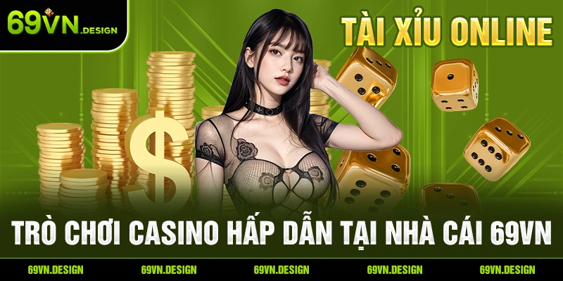 Tài Xỉu Online – Trò Chơi Casino Hấp Dẫn Tại Nhà Cái 69VN