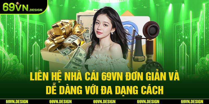 Liên Hệ Nhà Cái 69VN Đơn Giản Và Dễ Dàng Với Đa Dạng Cách