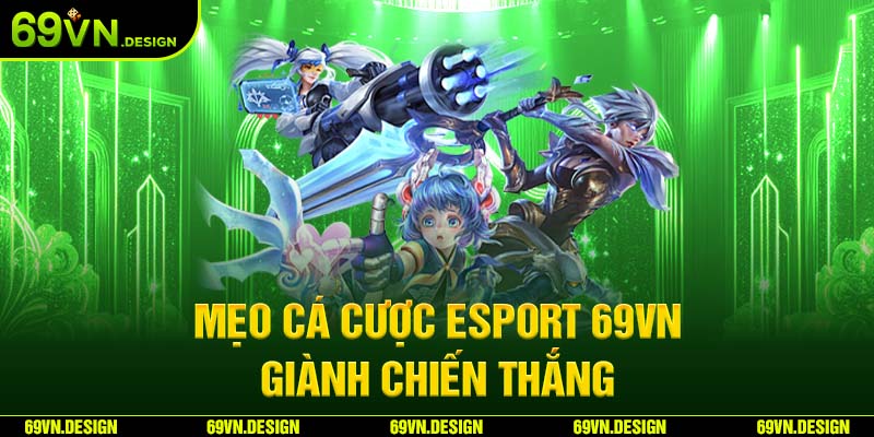Esport 69VN - Thế Giới Thể Thao Điện Tử Hấp Dẫn 2024 7 Mẹo cá cược Esport 69VN giành chiến thắng